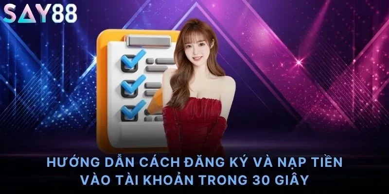 Hướng dẫn cách đăng ký và nạp tiền vào tài khoản trong 30 giây